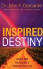 Inspired Destiny : Living and Fulfilling a Purposeful Life - Book
