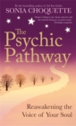 The Psychic Pathway : Reawakening the Voice of Your Soul - Book