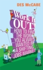 Work It Out! : How to Find the Work You Always Wanted in a Shifting Jobs Market - Book
