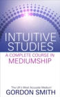 Intuitive Studies : A Complete Course in Mediumship - Book