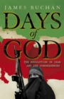 Days of God : The Revolution in Iran and Its Consequences - Book