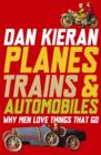 Planes, Trains and Automobiles : Why Men Like Things that Go - eBook