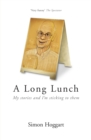 A Long Lunch : My Stories and I'm Sticking to Them - eBook