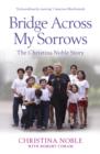 Bridge Across My Sorrows : The Christina Noble Story - eBook