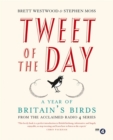 Tweet of the Day : A Year of Britain's Birds from the Acclaimed Radio 4 Series - Book