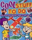Cool Stuff to Do : Jam-packed with Brilliant Things to Make and Do! - Book
