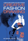 Creative Fashion Drawing : A Complete Guide to Design and Illustration Styles - Book