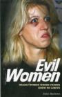 Evil Women : Deadly Women Whose Crimes Knew No Limits - Book