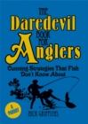The Daredevil Book for Anglers : Cunning Strategies That Fish Don't Know About - eBook