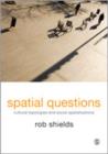Spatial Questions : Cultural Topologies and Social Spatialisation - Book