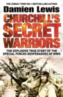 Churchill's Secret Warriors : Now a major Guy Ritchie film: THE MINISTRY OF UNGENTLEMANLY WARFARE - Book