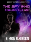 The Spy Who Haunted Me : Secret History Book 3 - eBook