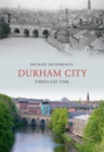 Durham City Through Time - Book