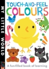 Touch-and-feel Colours : A Fun-filled Book of Learning - Book
