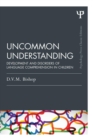 Uncommon Understanding (Classic Edition) : Development and disorders of language comprehension in children - Book