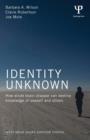 Identity Unknown : How acute brain disease can destroy knowledge of oneself and others - Book