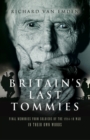 Britain's Last Tommies : Final Memories from Soldiers of the 1914-18 War-In Their Own Words - eBook