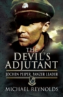 The Devil's Adjutant : Jochen Peiper, Panzer Leader - eBook