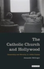 The Catholic Church and Hollywood : Censorship and Morality in 1930s Cinema - Book