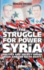 The Struggle for Power in Syria : Politics and Society Under Asad and the Ba'th Party - Book