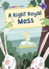 A Right Royal Mess : (Purple Early Reader) - Book