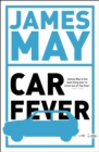 Car Fever : The car bore's essential companion - eBook