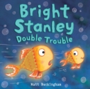 Bright Stanley: Double Trouble - Book