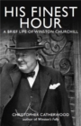 His Finest Hour: A Brief Life of Winston Churchill - Book