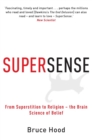Supersense : From Superstition to Religion - The Brain Science of Belief - eBook