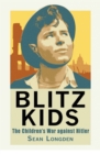 Blitz Kids : The Children's War Against Hitler - eBook