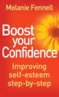 Boost Your Confidence : Improving Self-Esteem Step-By-Step - eBook