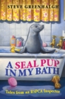 A Seal Pup in My Bath : Tales from an RSPCA Inspector - eBook