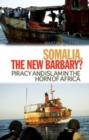 Somalia, The New Barbary? : Piracy and Islam in the Horn of Africa - Book
