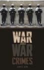 War and War Crimes : The Military, Legitimacy and Success in Armed Conflict - Book