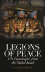 Legions of Peace : UN Peacekeepers from the Global South - Book