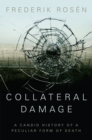 Collateral Damage : A Candid History of a Peculiar Form of Death - Book