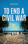 To End a Civil War : Norway's Peace Engagement with Sri Lanka - Book