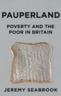 Pauperland : Poverty and the Poor in Britain - Book
