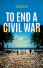 To End a Civil War : Norway's Peace Engagement in Sri Lanka - eBook