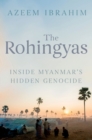 The Rohingyas : Inside Myanmar's Hidden Genocide - eBook
