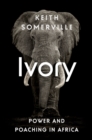 Ivory : Power and Poaching in Africa - eBook