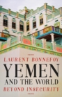 Yemen and the World : Beyond Insecurity - Book