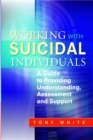 Working with Suicidal Individuals : A Guide to Providing Understanding, Assessment and Support - Book