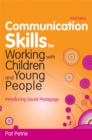 Communication Skills for Working with Children and Young People : Introducing Social Pedagogy - Book