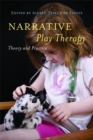 Narrative Play Therapy : Theory and Practice - Book