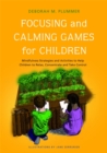 Focusing and Calming Games for Children : Mindfulness Strategies and Activities to Help Children to Relax, Concentrate and Take Control - Book