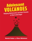 Adolescent Volcanoes : Helping Adolescents and Their Parents to Deal with Anger - Book