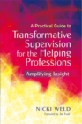 A Practical Guide to Transformative Supervision for the Helping Professions : Amplifying Insight - Book