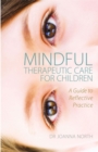 Mindful Therapeutic Care for Children : A Guide to Reflective Practice - Book