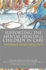 Supporting the Mental Health of Children in Care : Evidence-Based Practice - Book